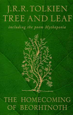 Tree and Leaf: Including Mythopoeia and The Homecoming of Beorhtnoth, Beorhthelm's Son
